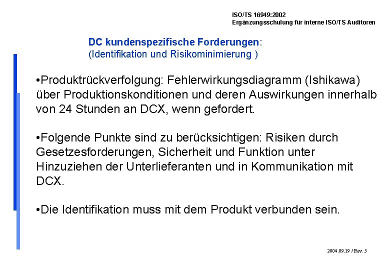 ISO/TS 16949: 2002 Ergänzungsschulung für interne ISO/TS Auditoren DC kundenspezifische Forderungen: (Identifikation und Risikominimierung