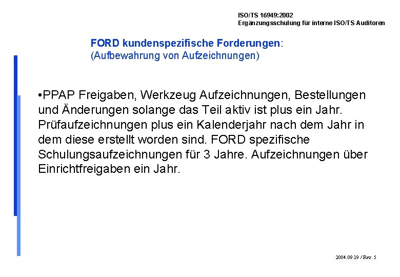 ISO/TS 16949: 2002 Ergänzungsschulung für interne ISO/TS Auditoren FORD kundenspezifische Forderungen: (Aufbewahrung von Aufzeichnungen)