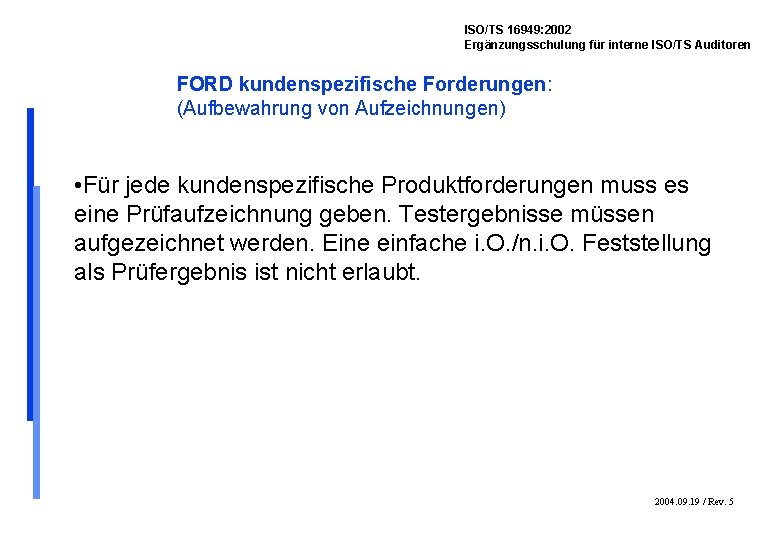 ISO/TS 16949: 2002 Ergänzungsschulung für interne ISO/TS Auditoren FORD kundenspezifische Forderungen: (Aufbewahrung von Aufzeichnungen)