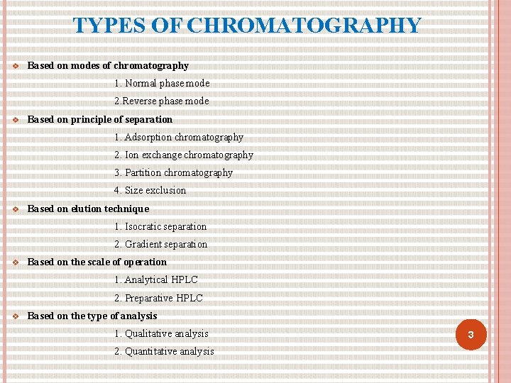 TYPES OF CHROMATOGRAPHY Based on modes of chromatography 1. Normal phase mode 2. Reverse