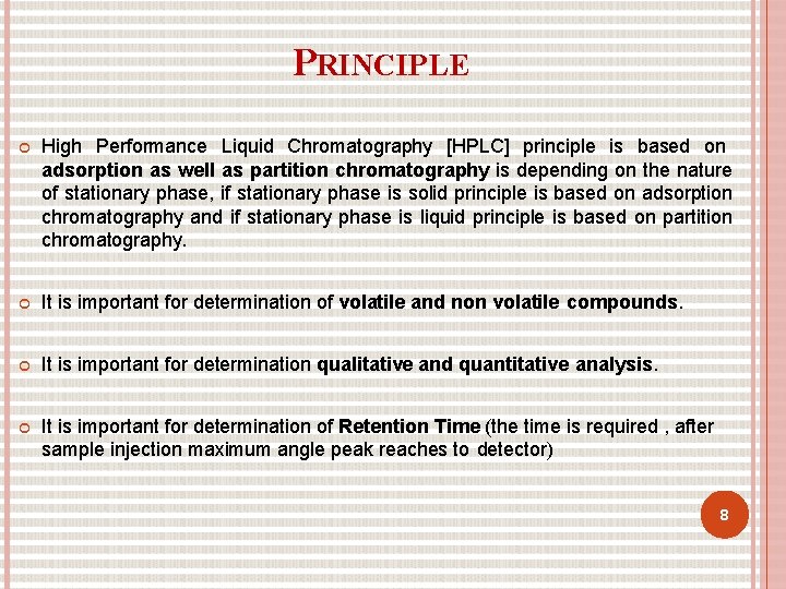 PRINCIPLE High Performance Liquid Chromatography [HPLC] principle is based on adsorption as well as