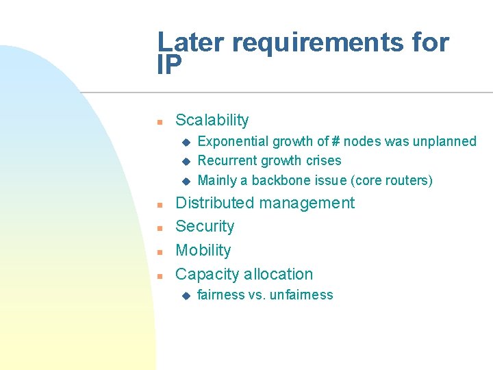 Later requirements for IP n Scalability u u u n n Exponential growth of