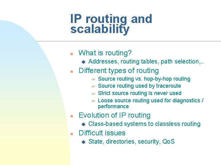 IP routing and scalability n What is routing? u n Addresses, routing tables, path