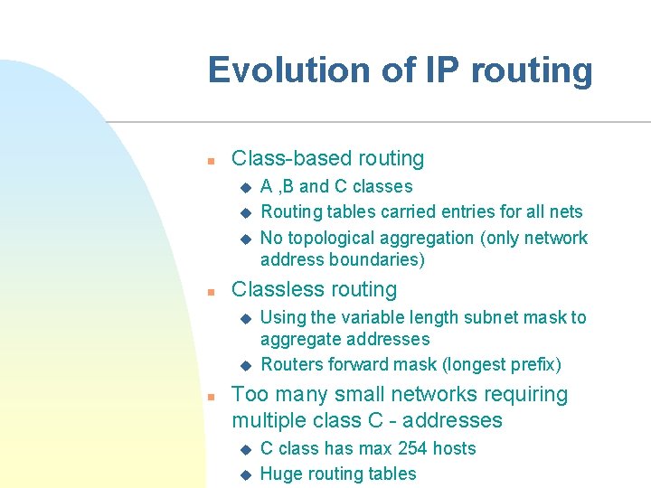 Evolution of IP routing n Class-based routing u u u n Classless routing u