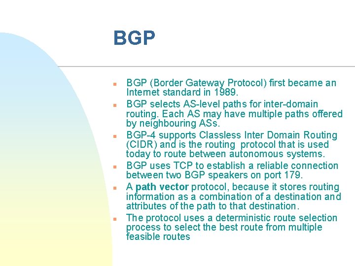 BGP n n n BGP (Border Gateway Protocol) first became an Internet standard in