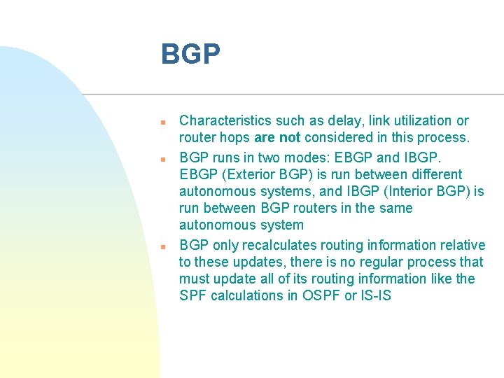BGP n n n Characteristics such as delay, link utilization or router hops are