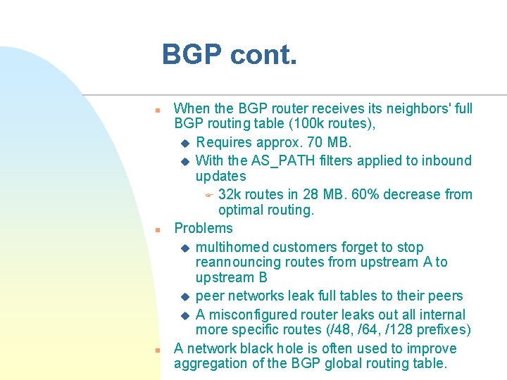 BGP cont. n n n When the BGP router receives its neighbors' full BGP