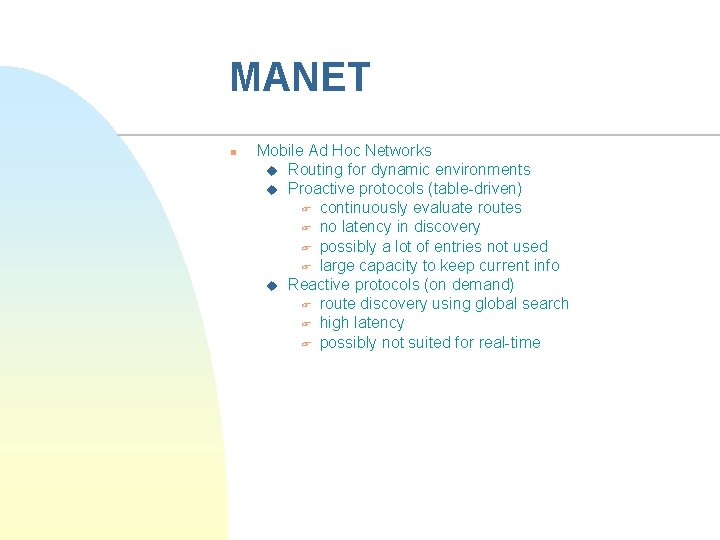 MANET n Mobile Ad Hoc Networks u Routing for dynamic environments u Proactive protocols