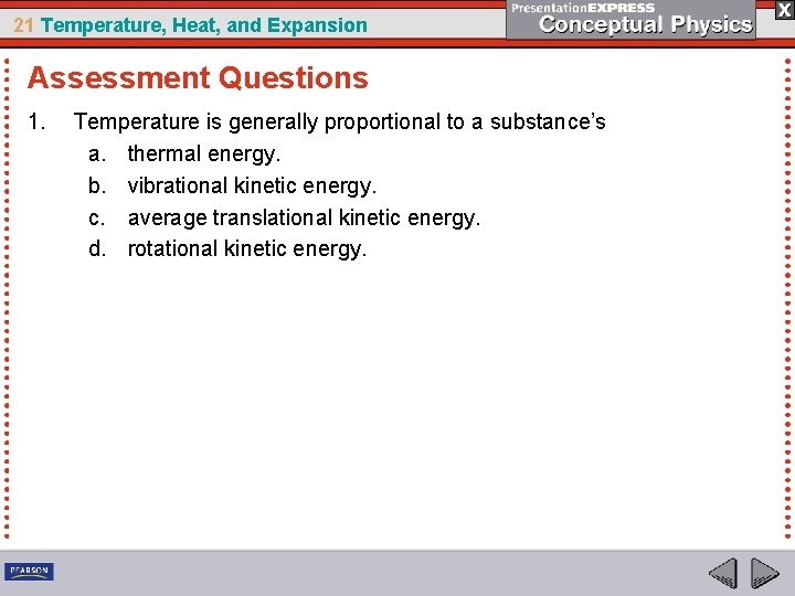 21 Temperature, Heat, and Expansion Assessment Questions 1. Temperature is generally proportional to a
