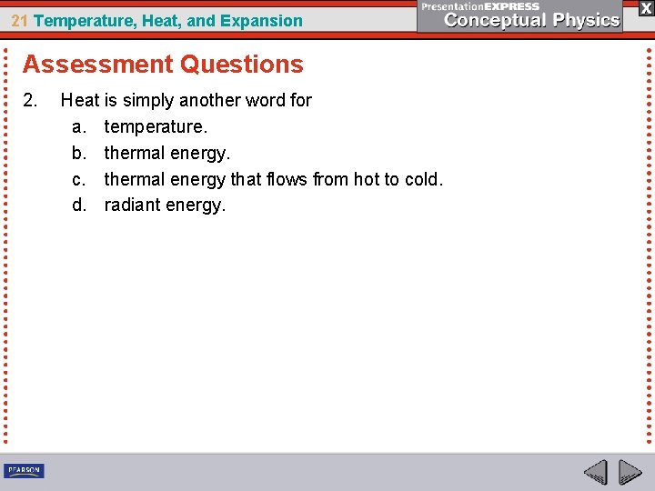 21 Temperature, Heat, and Expansion Assessment Questions 2. Heat is simply another word for