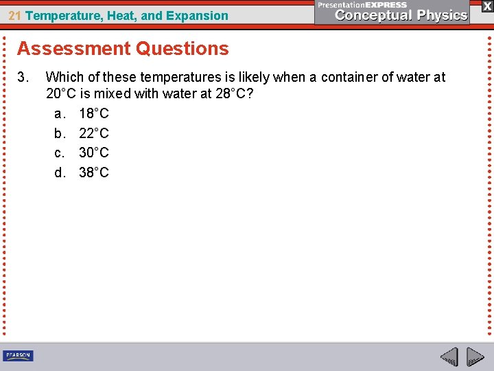 21 Temperature, Heat, and Expansion Assessment Questions 3. Which of these temperatures is likely