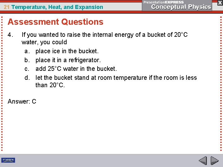 21 Temperature, Heat, and Expansion Assessment Questions 4. If you wanted to raise the