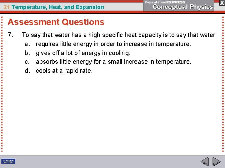 21 Temperature, Heat, and Expansion Assessment Questions 7. To say that water has a