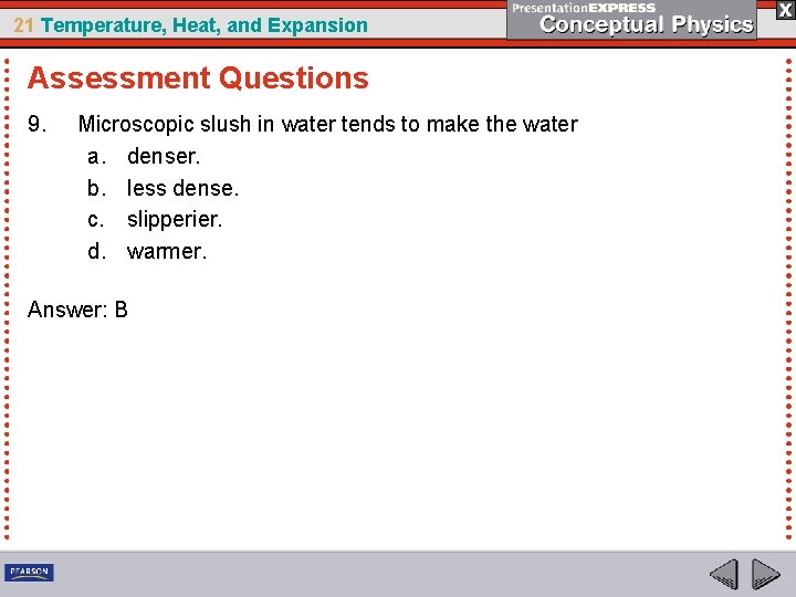21 Temperature, Heat, and Expansion Assessment Questions 9. Microscopic slush in water tends to