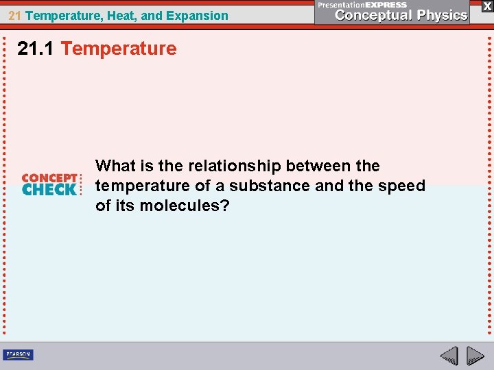 21 Temperature, Heat, and Expansion 21. 1 Temperature What is the relationship between the