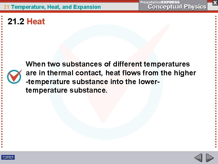 21 Temperature, Heat, and Expansion 21. 2 Heat When two substances of different temperatures
