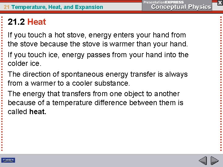 21 Temperature, Heat, and Expansion 21. 2 Heat If you touch a hot stove,