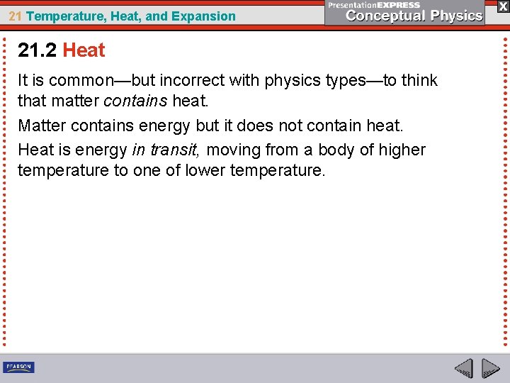 21 Temperature, Heat, and Expansion 21. 2 Heat It is common—but incorrect with physics