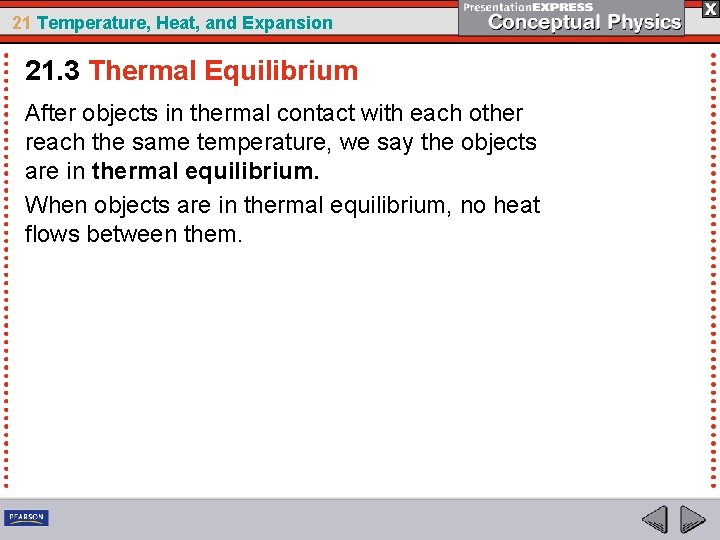 21 Temperature, Heat, and Expansion 21. 3 Thermal Equilibrium After objects in thermal contact
