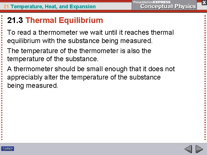 21 Temperature, Heat, and Expansion 21. 3 Thermal Equilibrium To read a thermometer we