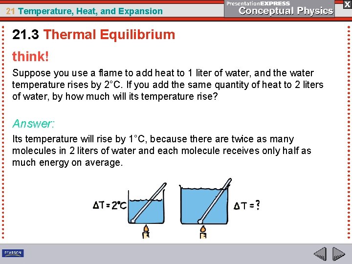21 Temperature, Heat, and Expansion 21. 3 Thermal Equilibrium think! Suppose you use a