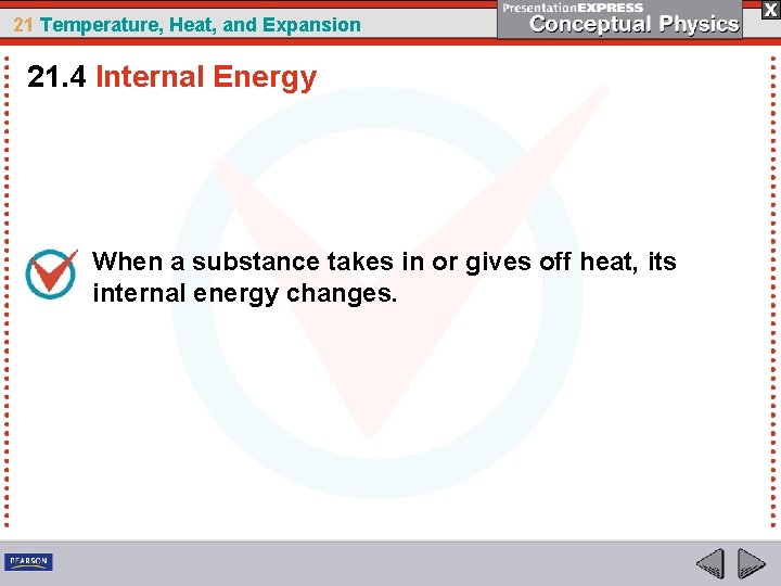 21 Temperature, Heat, and Expansion 21. 4 Internal Energy When a substance takes in