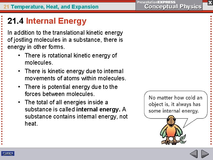 21 Temperature, Heat, and Expansion 21. 4 Internal Energy In addition to the translational
