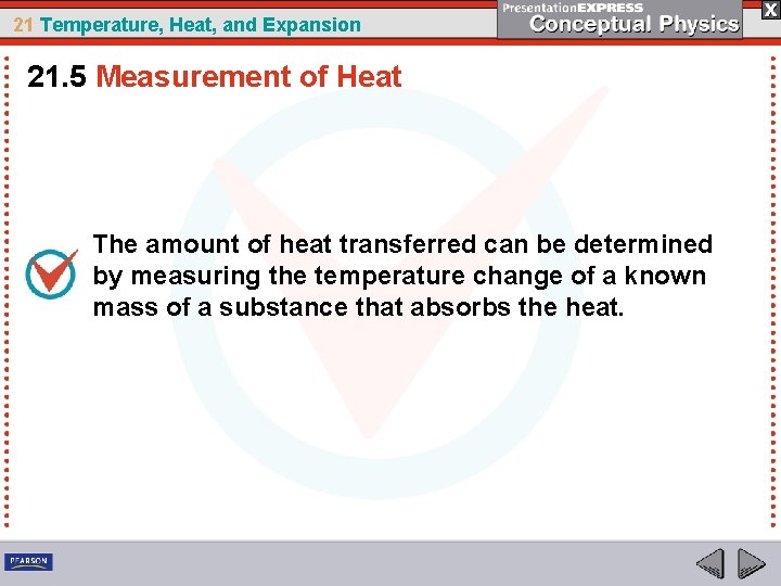 21 Temperature, Heat, and Expansion 21. 5 Measurement of Heat The amount of heat