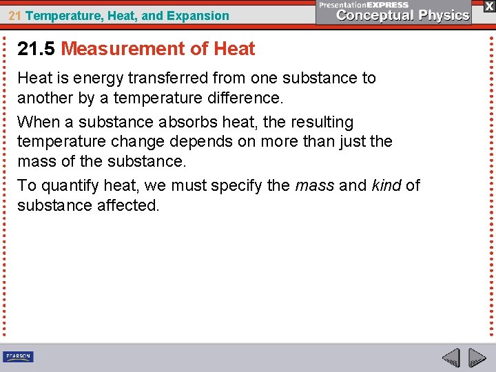 21 Temperature, Heat, and Expansion 21. 5 Measurement of Heat is energy transferred from