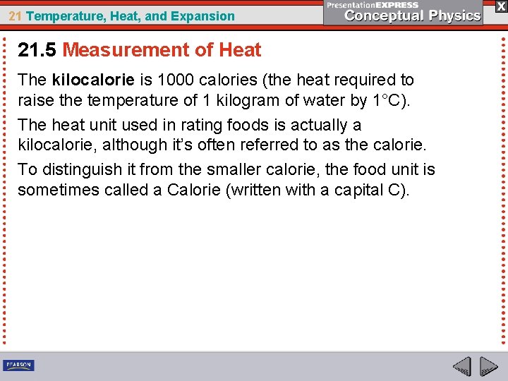 21 Temperature, Heat, and Expansion 21. 5 Measurement of Heat The kilocalorie is 1000