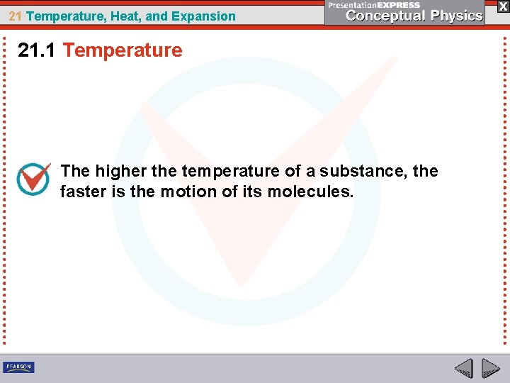 21 Temperature, Heat, and Expansion 21. 1 Temperature The higher the temperature of a