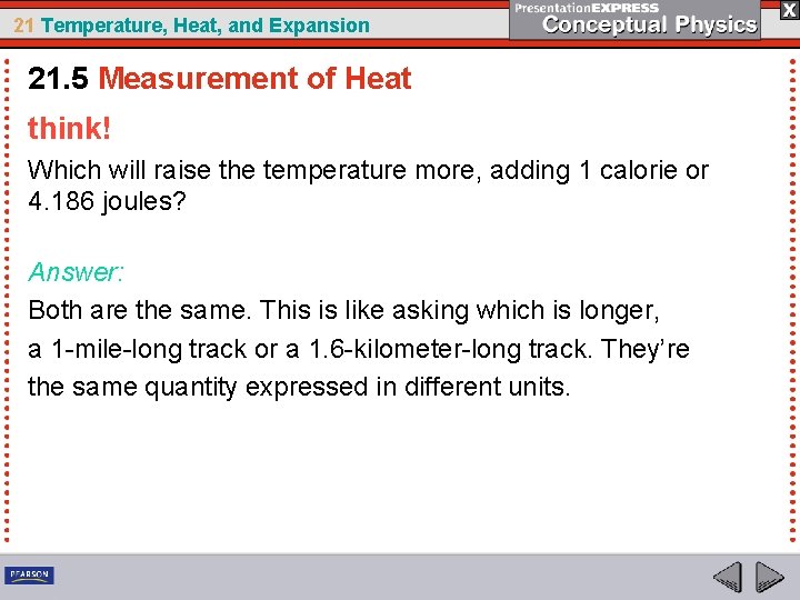 21 Temperature, Heat, and Expansion 21. 5 Measurement of Heat think! Which will raise