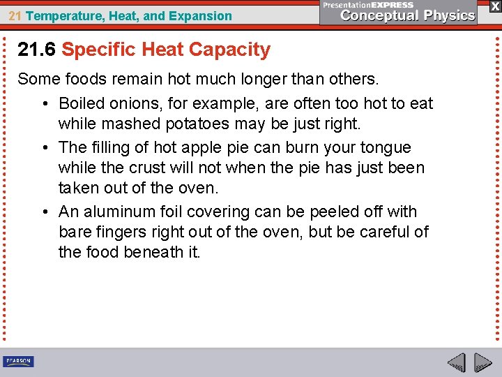 21 Temperature, Heat, and Expansion 21. 6 Specific Heat Capacity Some foods remain hot
