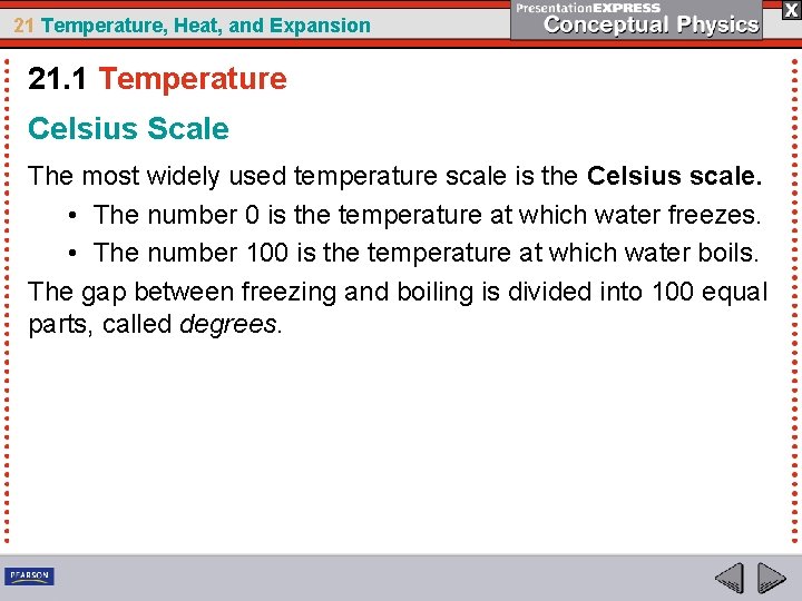 21 Temperature, Heat, and Expansion 21. 1 Temperature Celsius Scale The most widely used