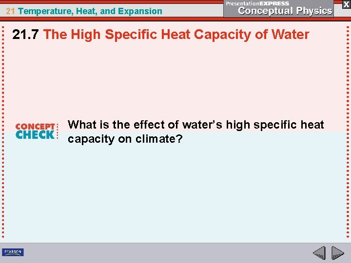 21 Temperature, Heat, and Expansion 21. 7 The High Specific Heat Capacity of Water