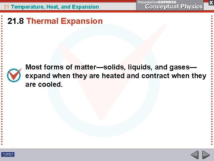 21 Temperature, Heat, and Expansion 21. 8 Thermal Expansion Most forms of matter—solids, liquids,