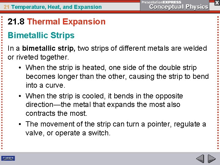 21 Temperature, Heat, and Expansion 21. 8 Thermal Expansion Bimetallic Strips In a bimetallic