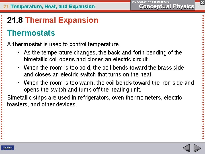 21 Temperature, Heat, and Expansion 21. 8 Thermal Expansion Thermostats A thermostat is used