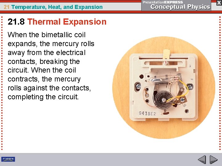 21 Temperature, Heat, and Expansion 21. 8 Thermal Expansion When the bimetallic coil expands,