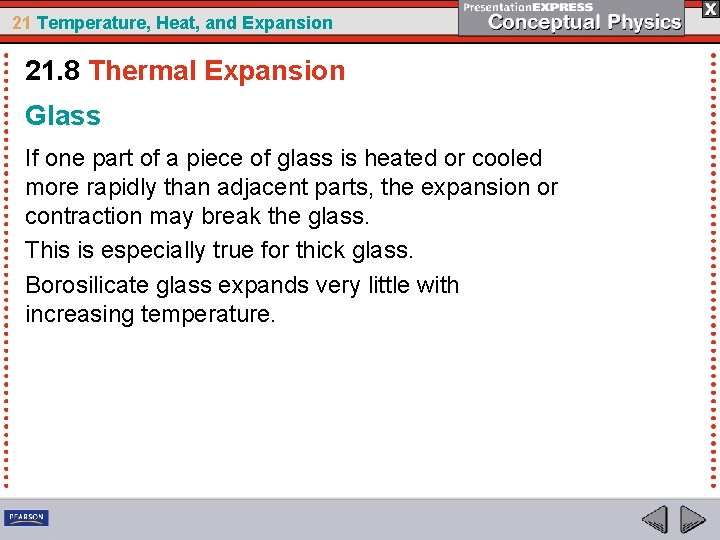 21 Temperature, Heat, and Expansion 21. 8 Thermal Expansion Glass If one part of