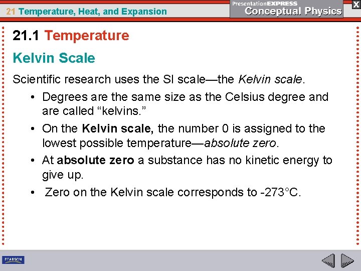 21 Temperature, Heat, and Expansion 21. 1 Temperature Kelvin Scale Scientific research uses the