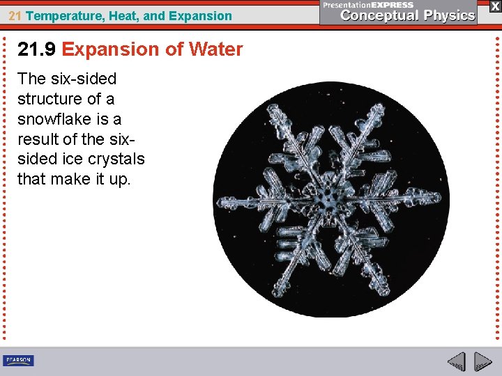 21 Temperature, Heat, and Expansion 21. 9 Expansion of Water The six-sided structure of