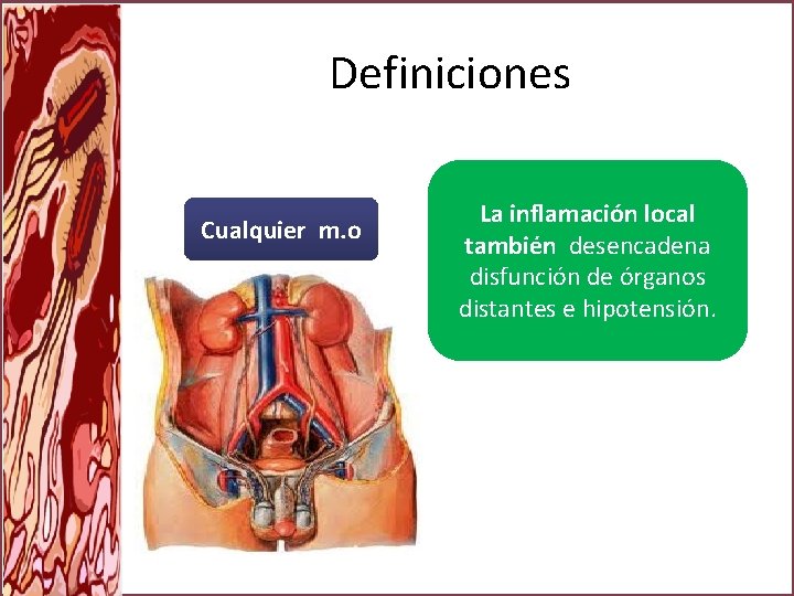 Definiciones Cualquier m. o La inflamación local también desencadena disfunción de órganos distantes e