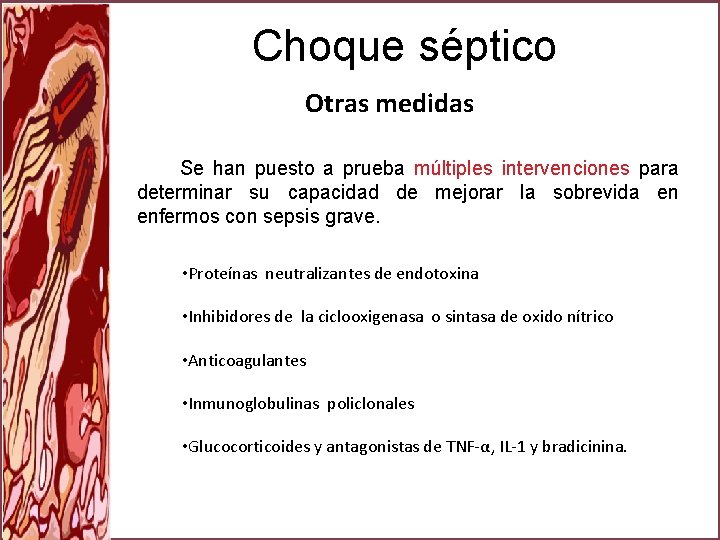 Choque séptico Otras medidas Se han puesto a prueba múltiples intervenciones para determinar su