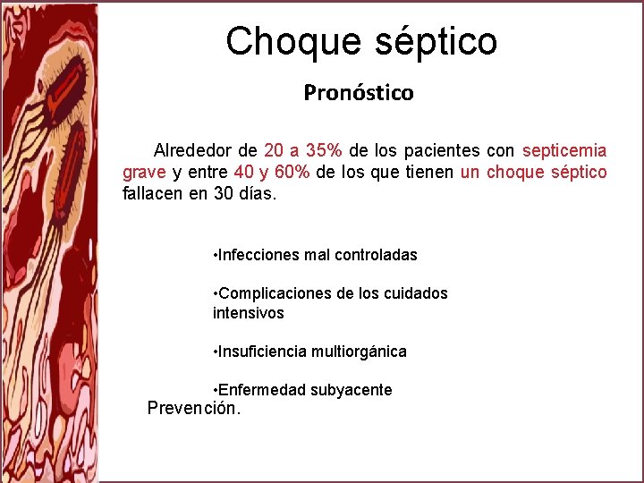 Choque séptico Pronóstico Alrededor de 20 a 35% de los pacientes con septicemia grave