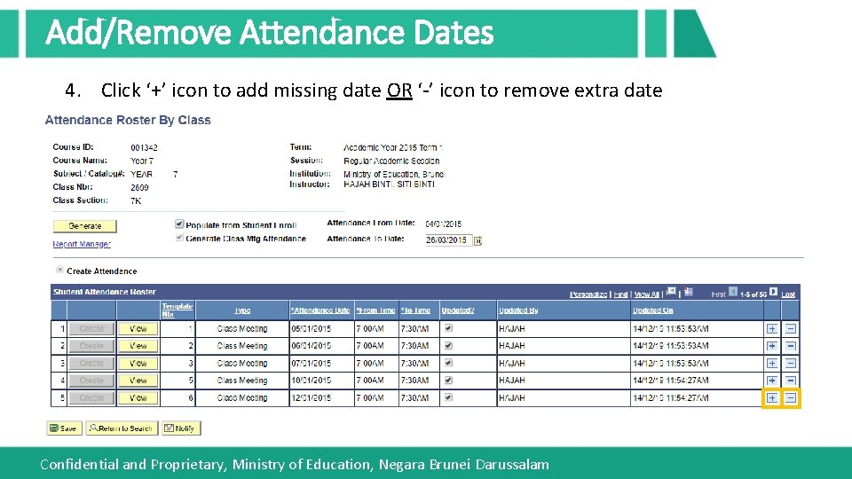 Add/Remove Attendance Dates 4. Click ‘+’ icon to add missing date OR ‘-’ icon