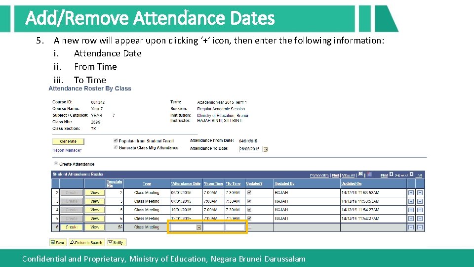 Add/Remove Attendance Dates 5. A new row will appear upon clicking ‘+’ icon, then