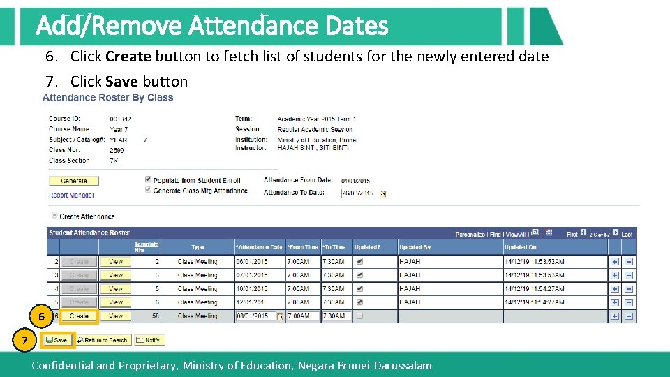 Add/Remove Attendance Dates 6. Click Create button to fetch list of students for the