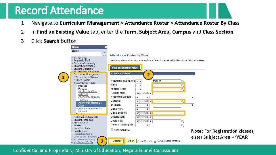 Record Attendance 1. Navigate to Curriculum Management > Attendance Roster By Class 2. In