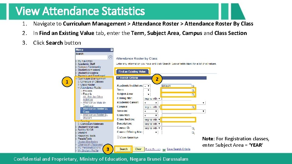 View Attendance Statistics 1. Navigate to Curriculum Management > Attendance Roster By Class 2.